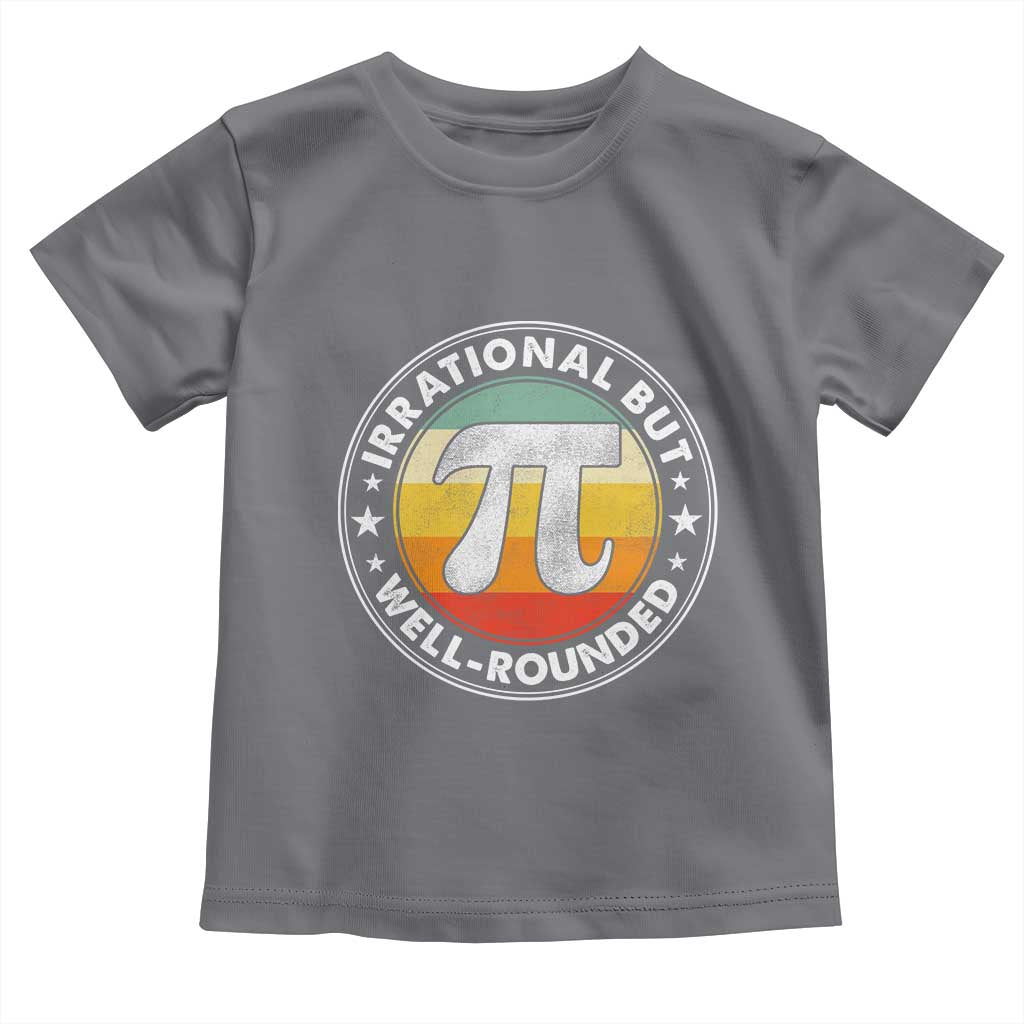 Funny Irrational But Well Rounded Pi Day Toddler T Shirt