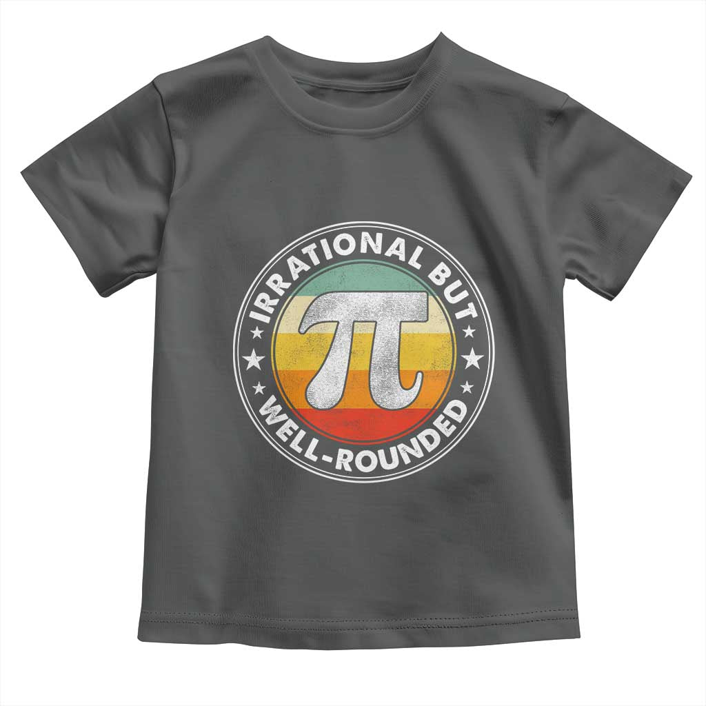 Funny Irrational But Well Rounded Pi Day Toddler T Shirt