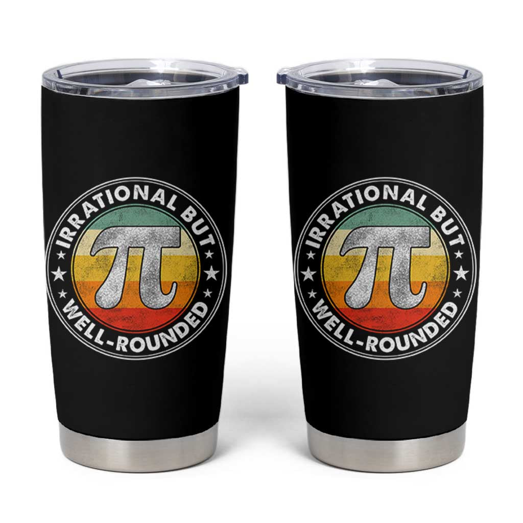 Funny Irrational But Well Rounded Pi Day Tumbler Cup
