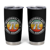 Funny Irrational But Well Rounded Pi Day Tumbler Cup
