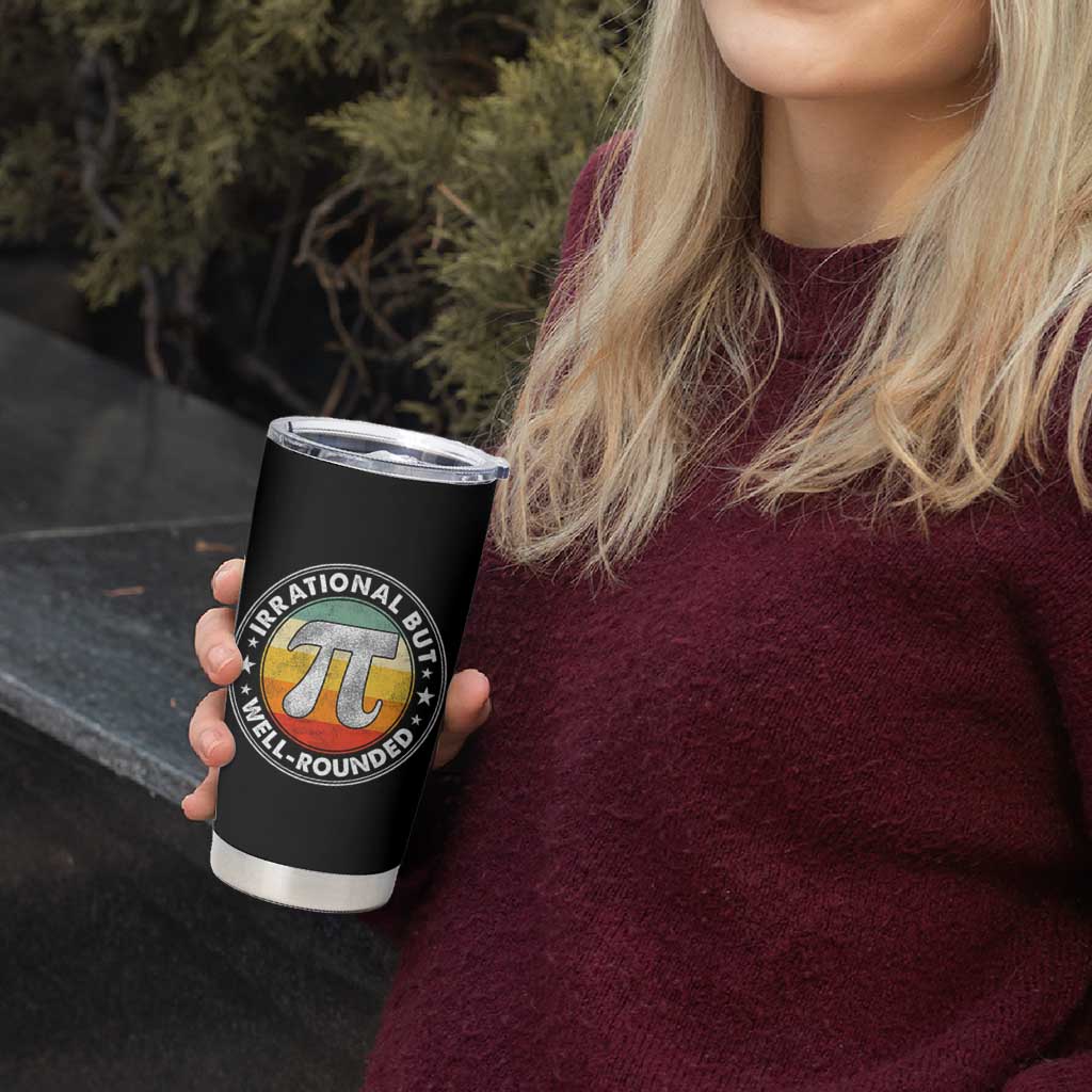Funny Irrational But Well Rounded Pi Day Tumbler Cup