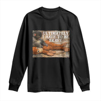 Ultimate I Have To Be Brave Punch The Monkey Long Sleeve Shirt Cute Baby Monkey Hugging Plush