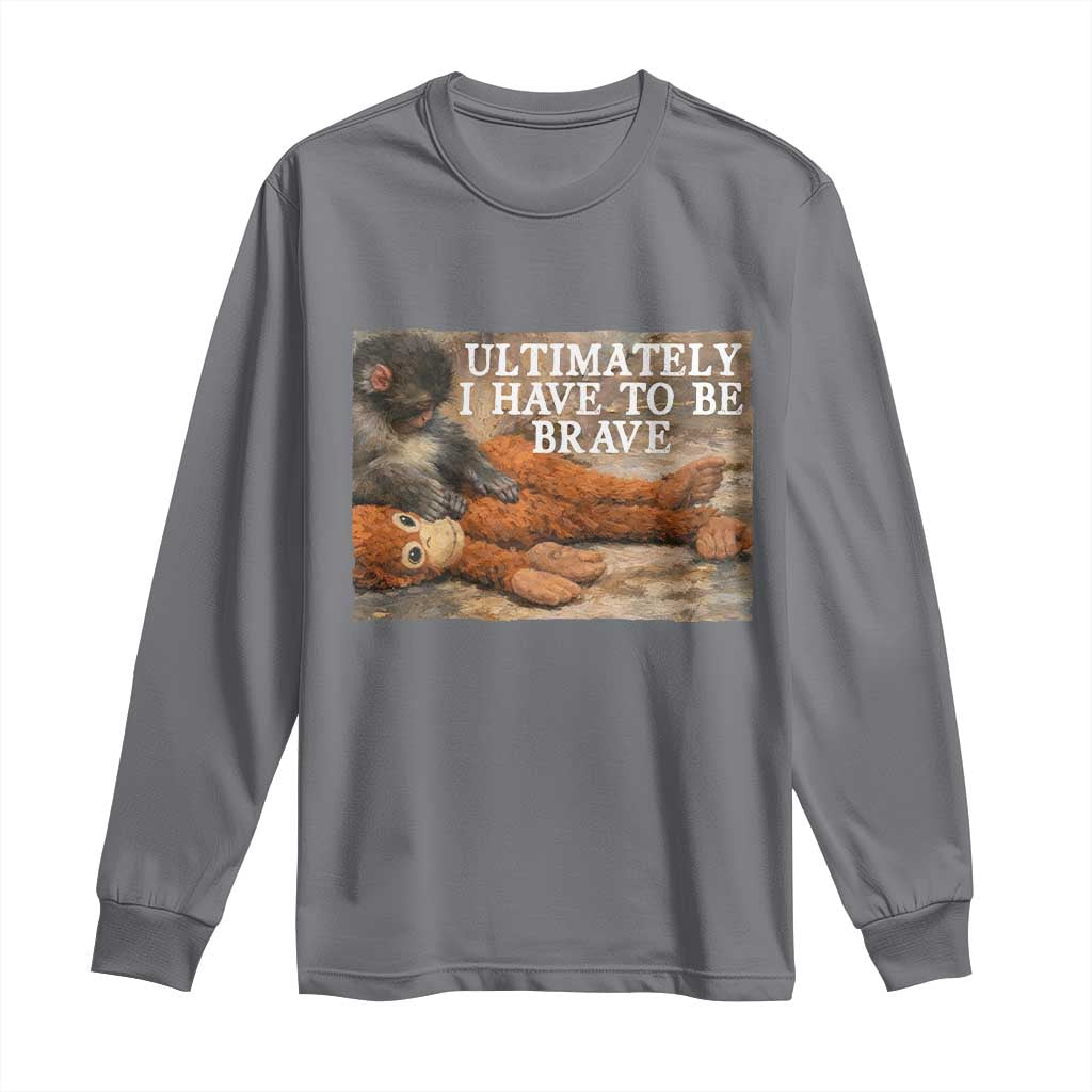 Ultimate I Have To Be Brave Punch The Monkey Long Sleeve Shirt Cute Baby Monkey Hugging Plush