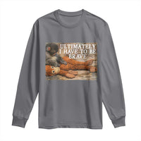 Ultimate I Have To Be Brave Punch The Monkey Long Sleeve Shirt Cute Baby Monkey Hugging Plush