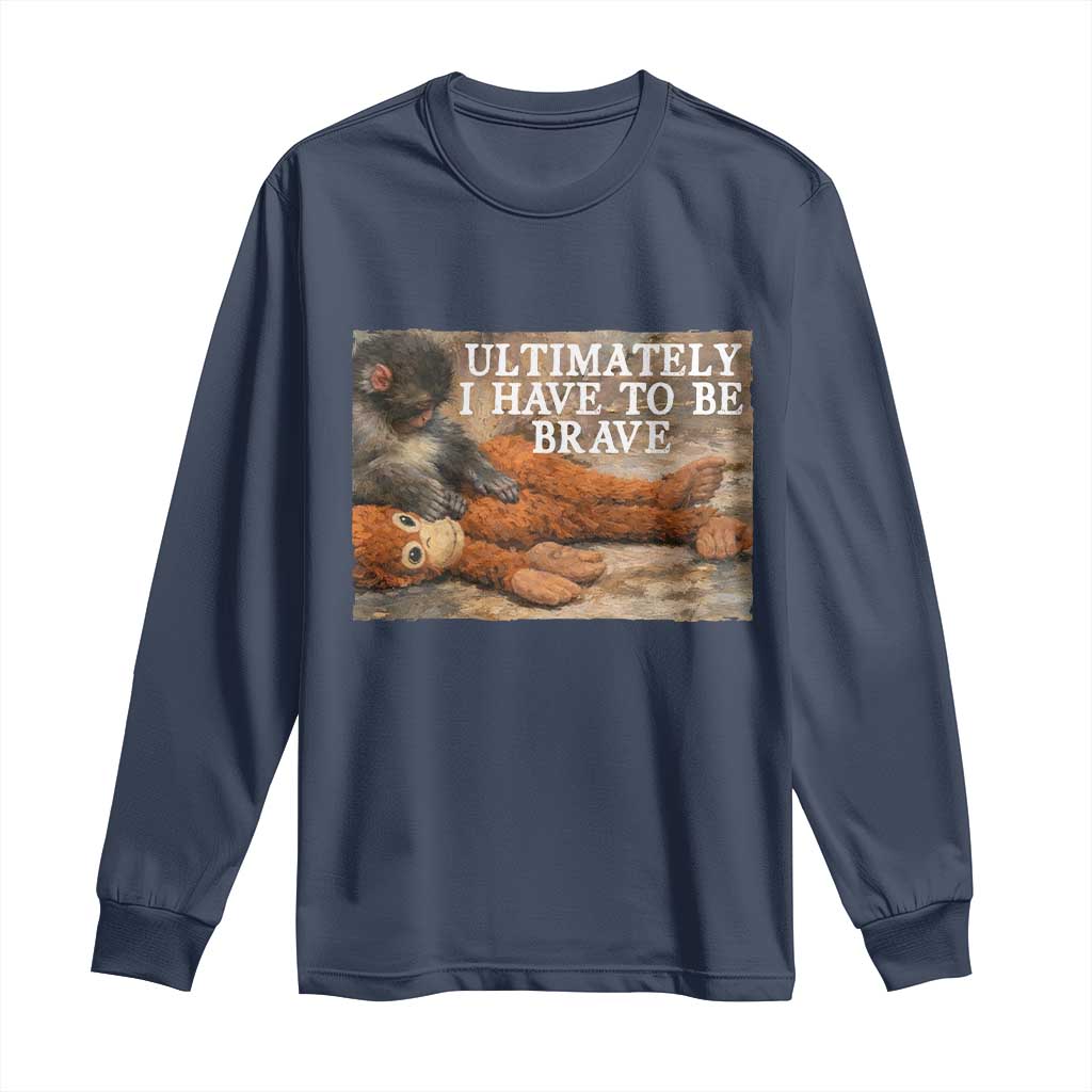 Ultimate I Have To Be Brave Punch The Monkey Long Sleeve Shirt Cute Baby Monkey Hugging Plush