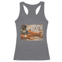 Ultimate I Have To Be Brave Punch The Monkey Racerback Tank Top Cute Baby Monkey Hugging Plush
