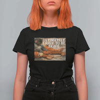 Ultimate I Have To Be Brave Punch The Monkey T Shirt For Women Cute Baby Monkey Hugging Plush