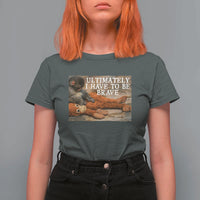 Ultimate I Have To Be Brave Punch The Monkey T Shirt For Women Cute Baby Monkey Hugging Plush