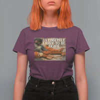 Ultimate I Have To Be Brave Punch The Monkey T Shirt For Women Cute Baby Monkey Hugging Plush