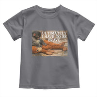 Ultimate I Have To Be Brave Punch The Monkey Toddler T Shirt Cute Baby Monkey Hugging Plush