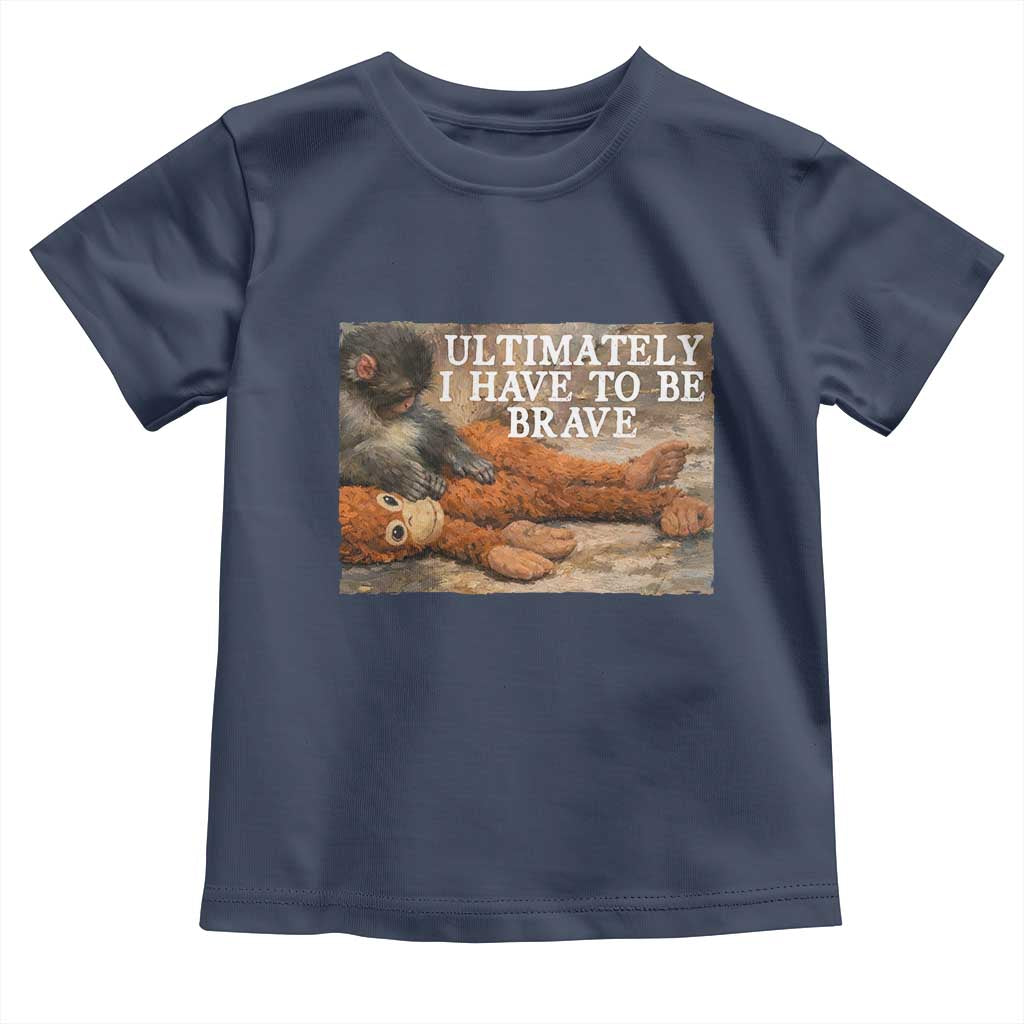 Ultimate I Have To Be Brave Punch The Monkey Toddler T Shirt Cute Baby Monkey Hugging Plush