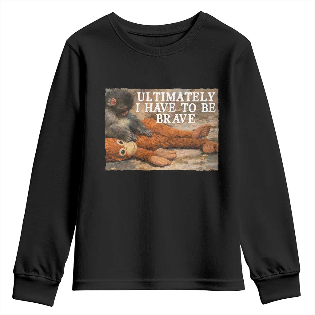 Ultimate I Have To Be Brave Punch The Monkey Youth Sweatshirt Cute Baby Monkey Hugging Plush