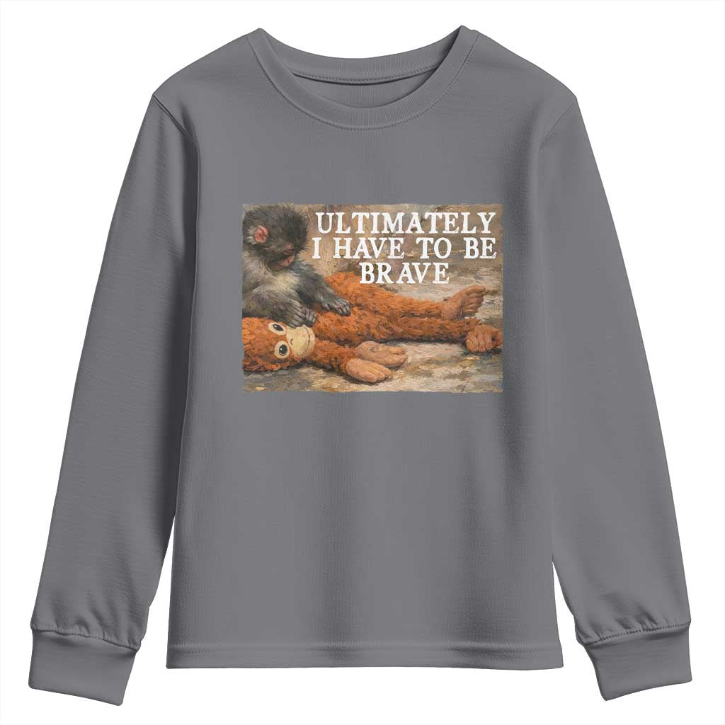 Ultimate I Have To Be Brave Punch The Monkey Youth Sweatshirt Cute Baby Monkey Hugging Plush