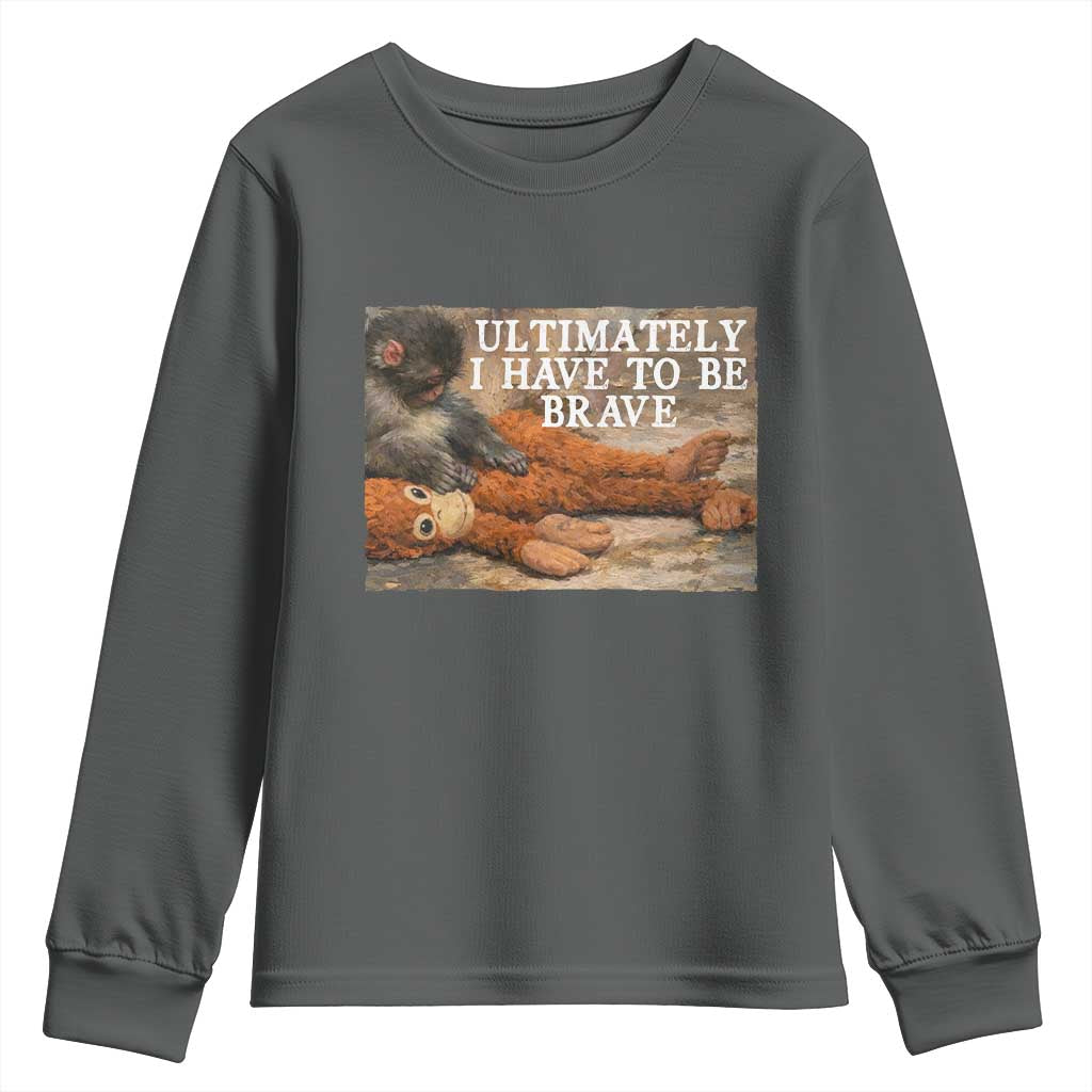 Ultimate I Have To Be Brave Punch The Monkey Youth Sweatshirt Cute Baby Monkey Hugging Plush