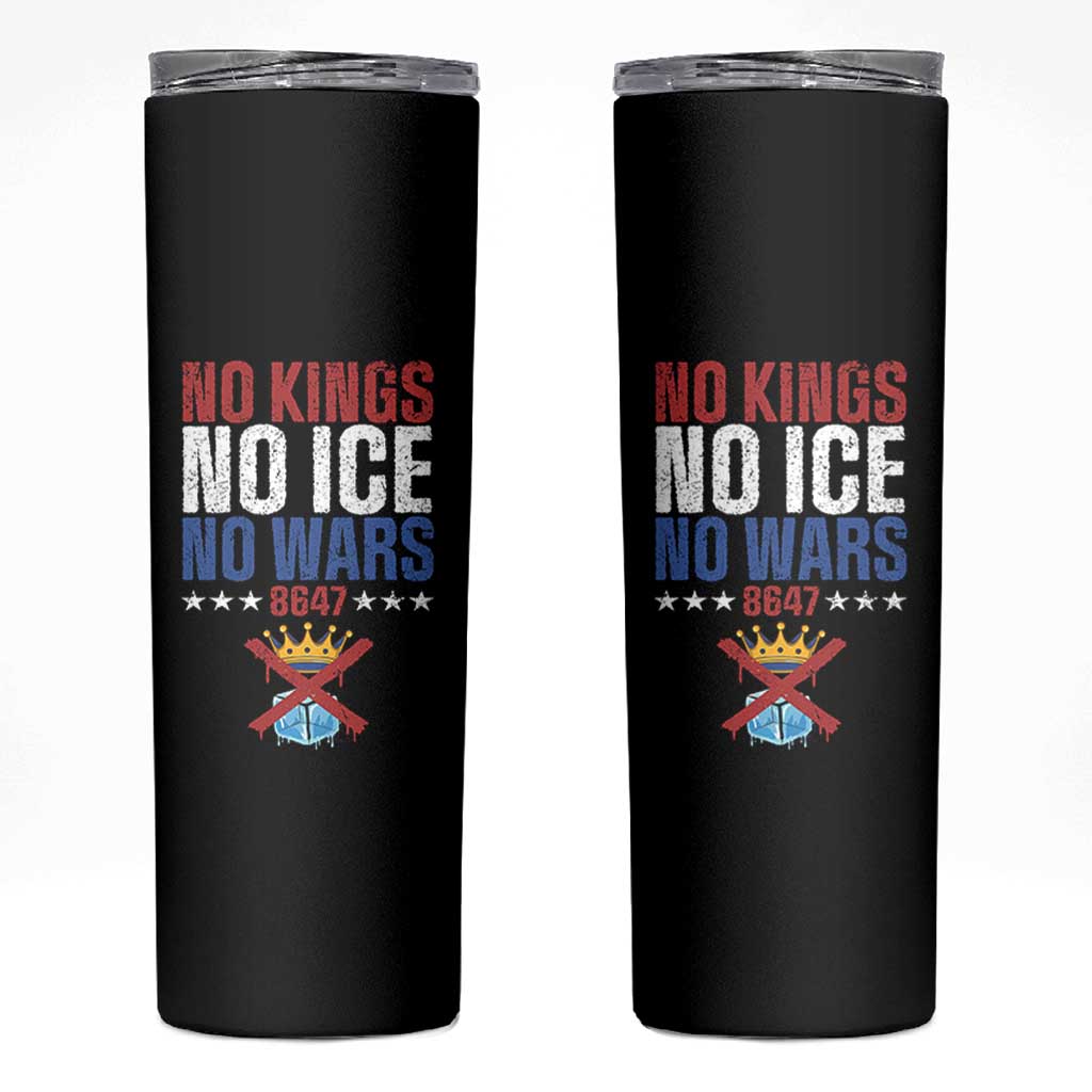 No Kings No Ice No Wars 8647 Skinny Tumbler Rejecting Kings Anti Authoritarian