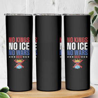 No Kings No Ice No Wars 8647 Skinny Tumbler Rejecting Kings Anti Authoritarian