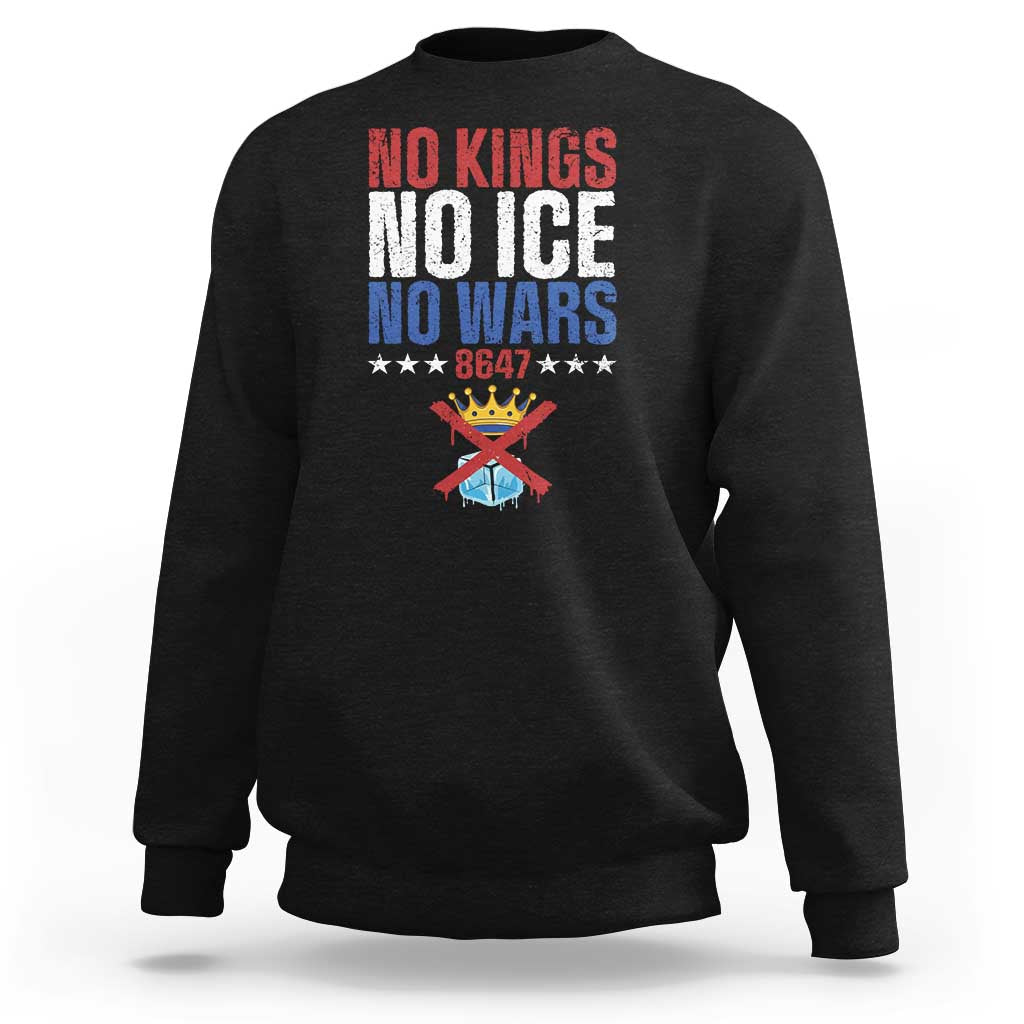 No Kings No Ice No Wars 8647 Sweatshirt Rejecting Kings Anti Authoritarian
