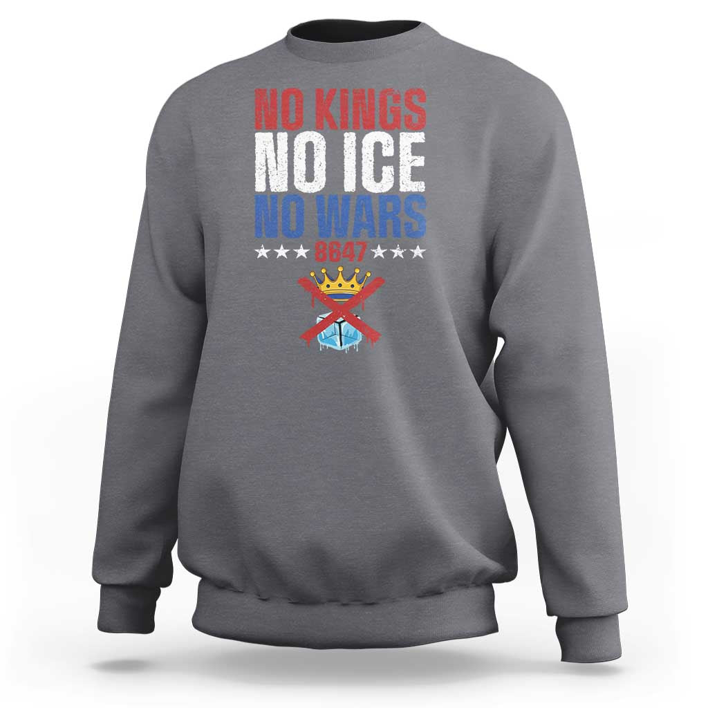 No Kings No Ice No Wars 8647 Sweatshirt Rejecting Kings Anti Authoritarian