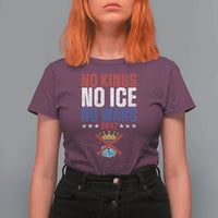 No Kings No Ice No Wars 8647 T Shirt For Women Rejecting Kings Anti Authoritarian