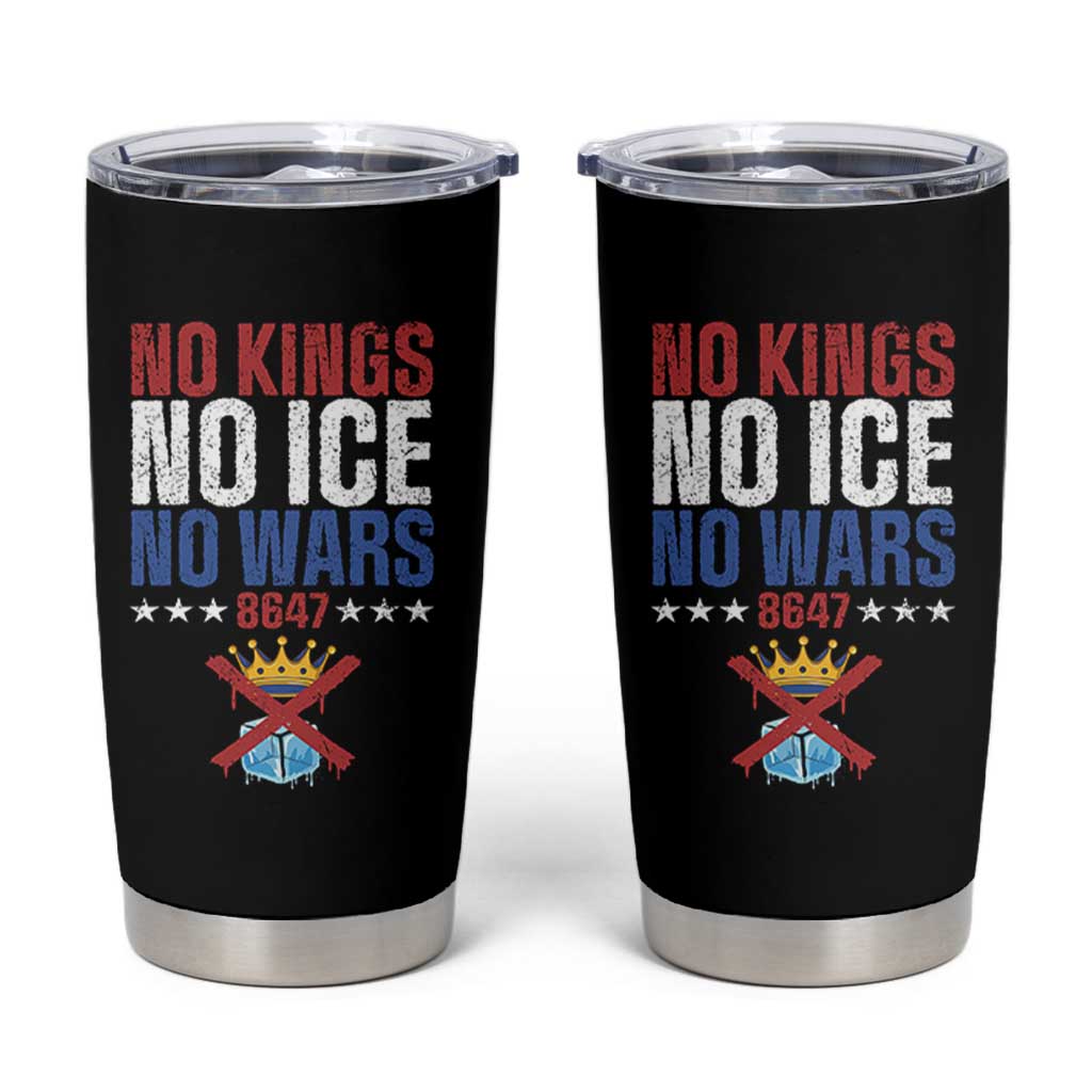 No Kings No Ice No Wars 8647 Tumbler Cup Rejecting Kings Anti Authoritarian