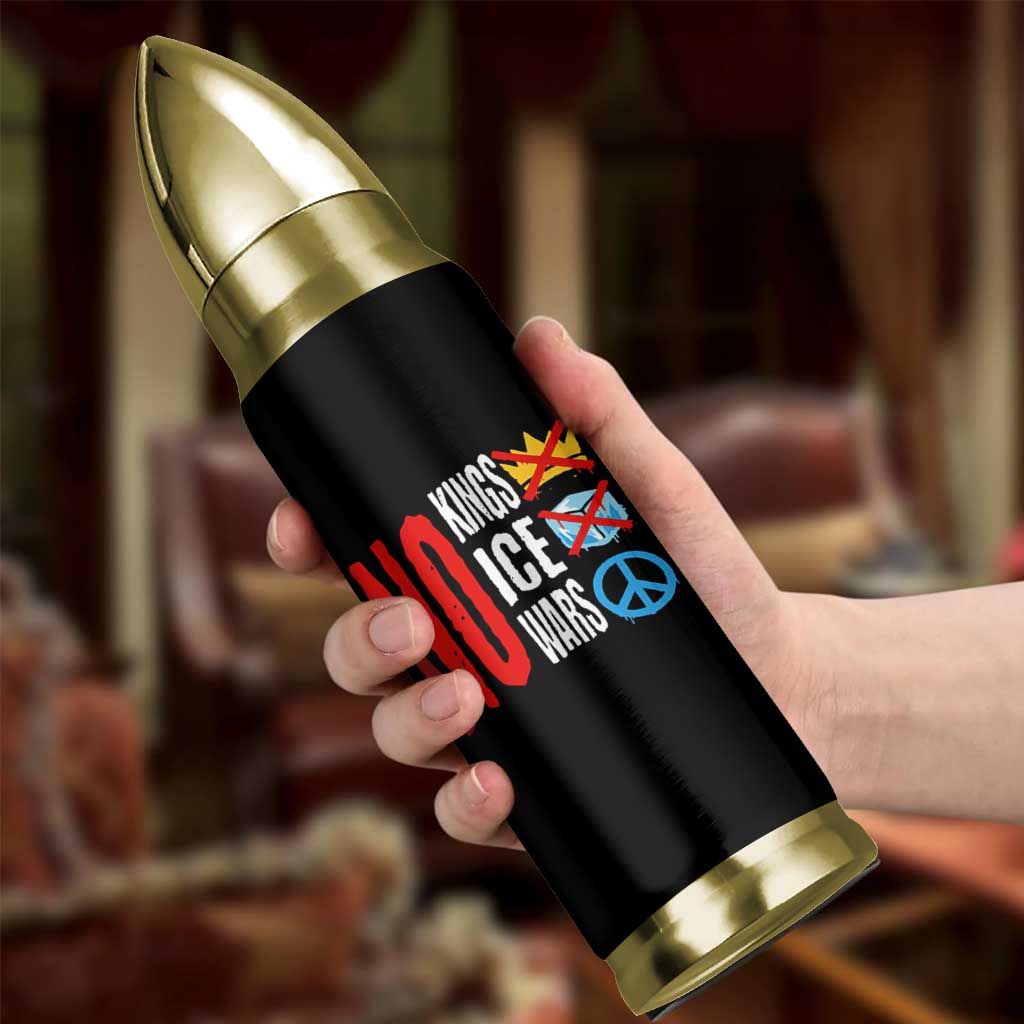 No Kings No Ice No Wars Bullet Tumbler Political Protest Peace Sign