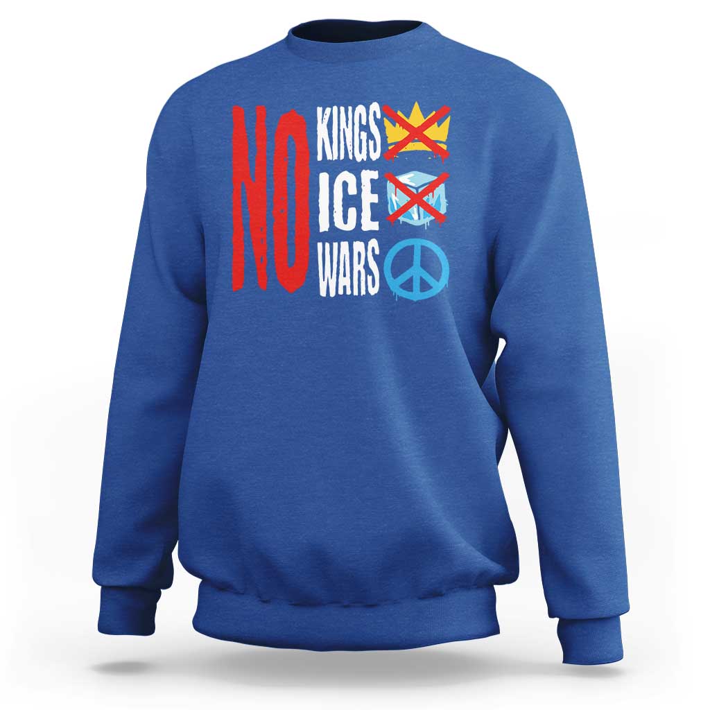 No Kings No Ice No Wars Sweatshirt Political Protest Peace Sign