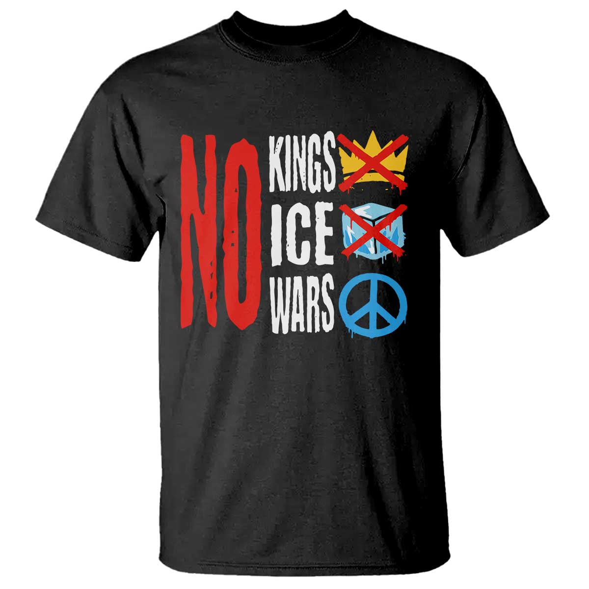 No Kings No Ice No Wars T Shirt Political Protest Peace Sign