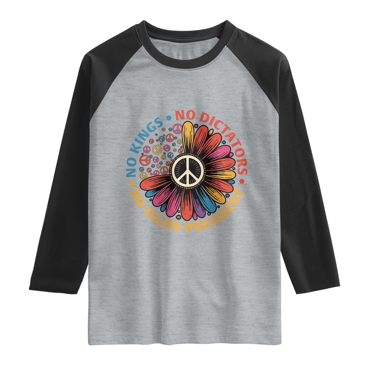 No Kings No Dictators No Felon Presidents Raglan Shirt Retro Flower Peace Sign