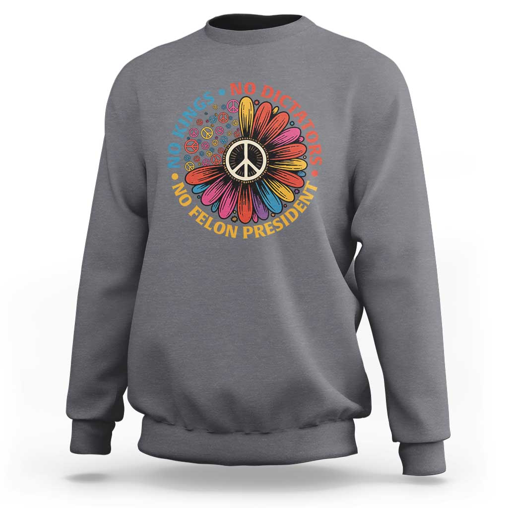 No Kings No Dictators No Felon Presidents Sweatshirt Retro Flower Peace Sign