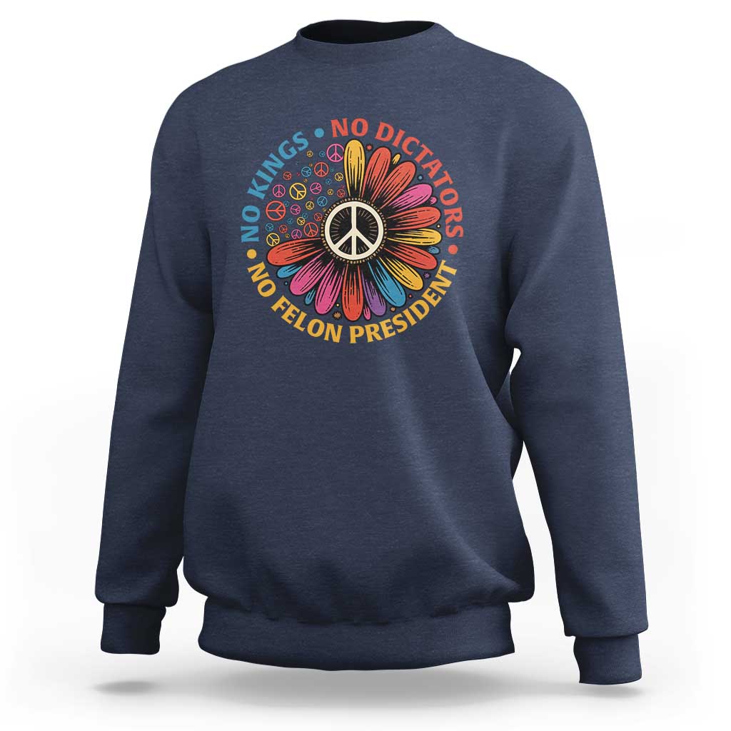 No Kings No Dictators No Felon Presidents Sweatshirt Retro Flower Peace Sign