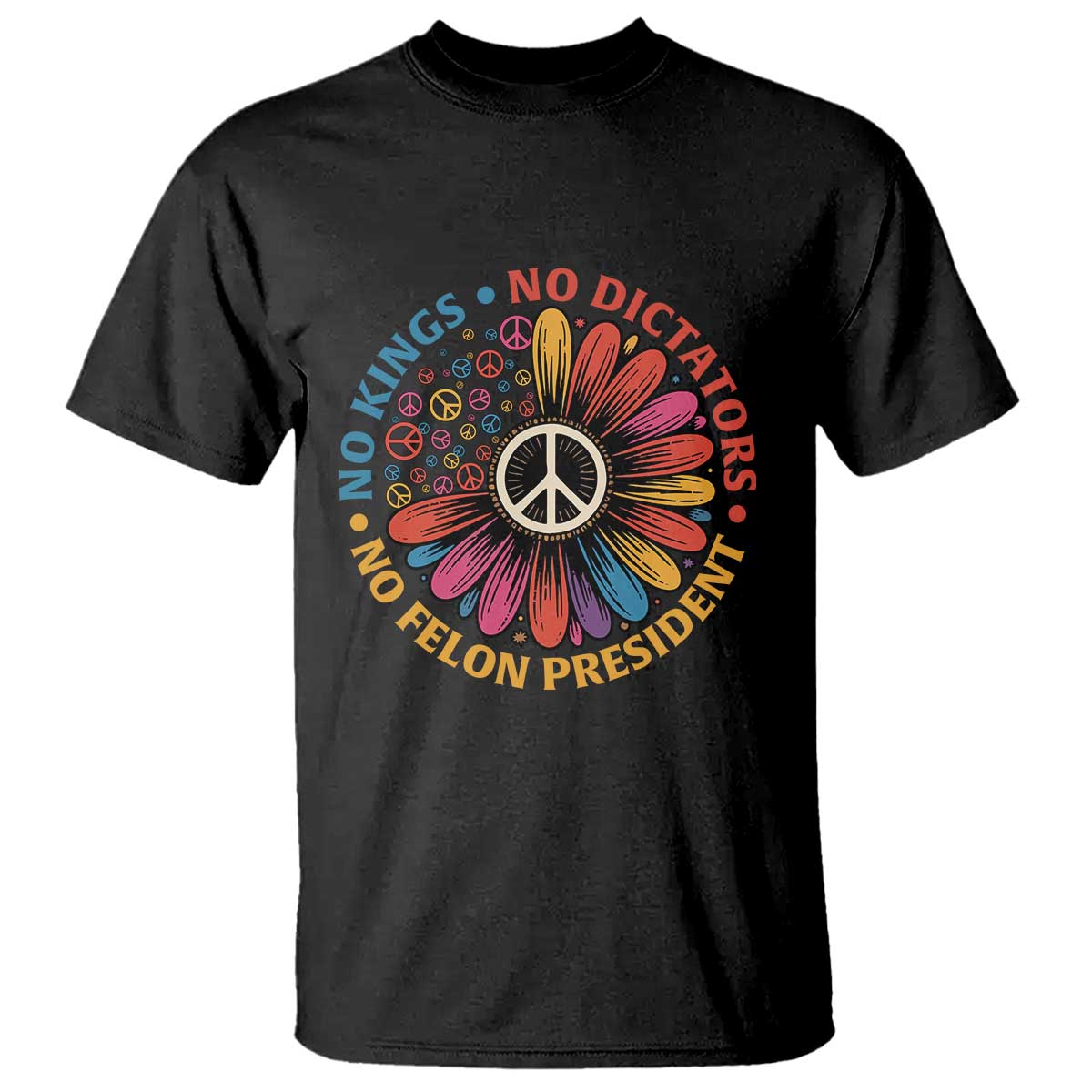 No Kings No Dictators No Felon Presidents T Shirt Retro Flower Peace Sign