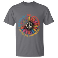 No Kings No Dictators No Felon Presidents T Shirt Retro Flower Peace Sign