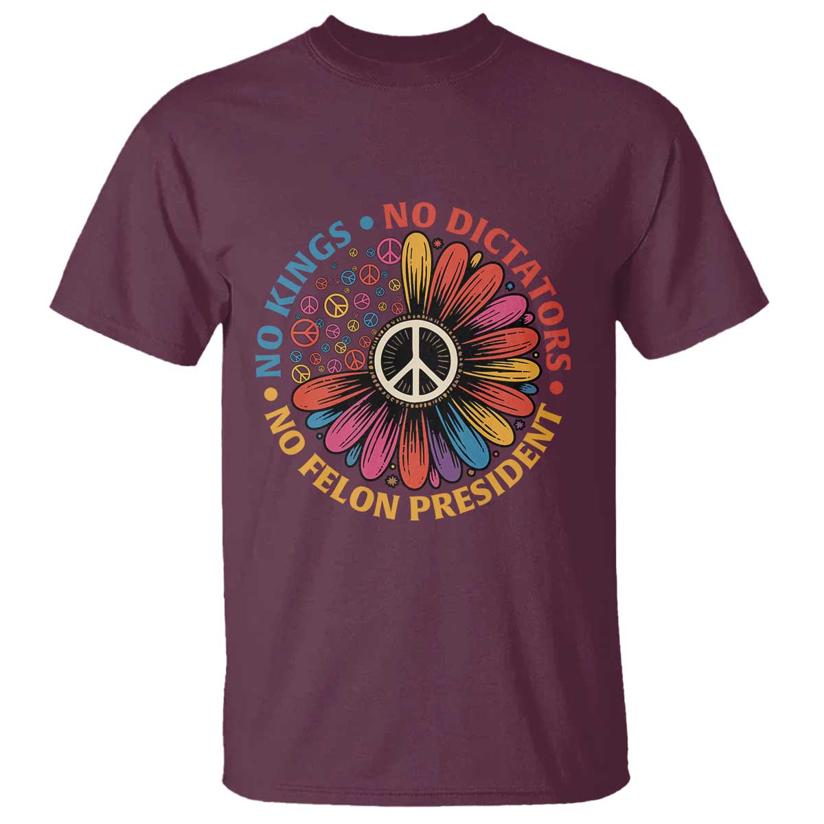 No Kings No Dictators No Felon Presidents T Shirt Retro Flower Peace Sign