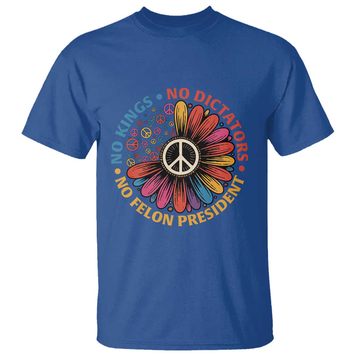 No Kings No Dictators No Felon Presidents T Shirt Retro Flower Peace Sign