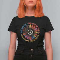 No Kings No Dictators No Felon Presidents T Shirt For Women Retro Flower Peace Sign