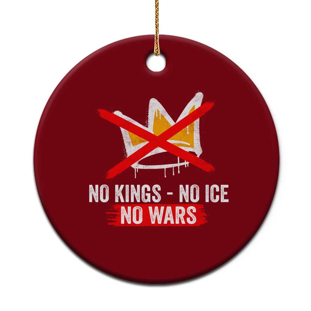 No Kings Protest Ceramic Ornament No Kings No Ice No Wars Anti Monarchy Statement