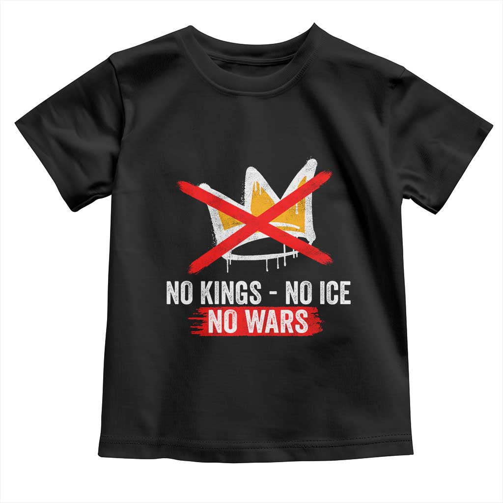 No Kings Protest Toddler T Shirt No Kings No Ice No Wars Anti Monarchy Statement