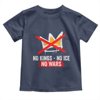 No Kings Protest Toddler T Shirt No Kings No Ice No Wars Anti Monarchy Statement