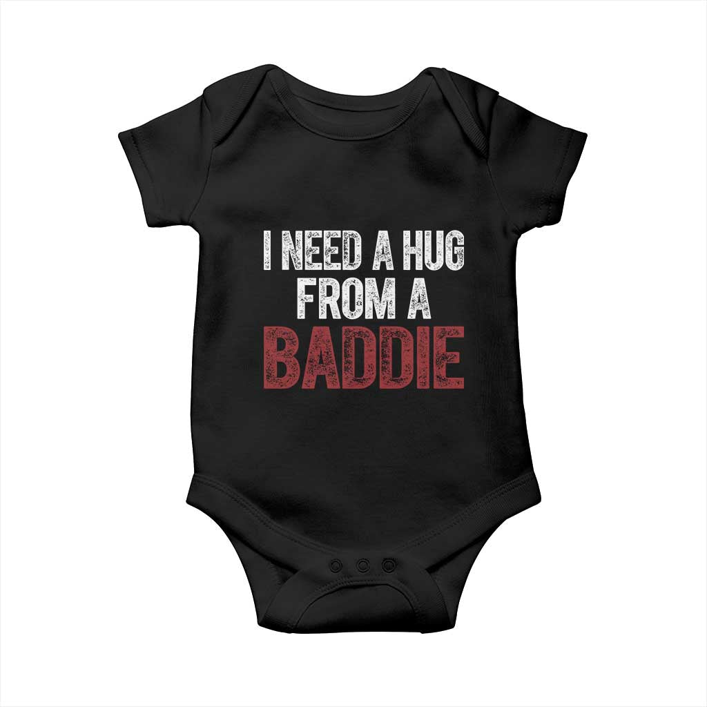 I Need A Hug From A Baddie Baby Onesie Funny Gag Gift
