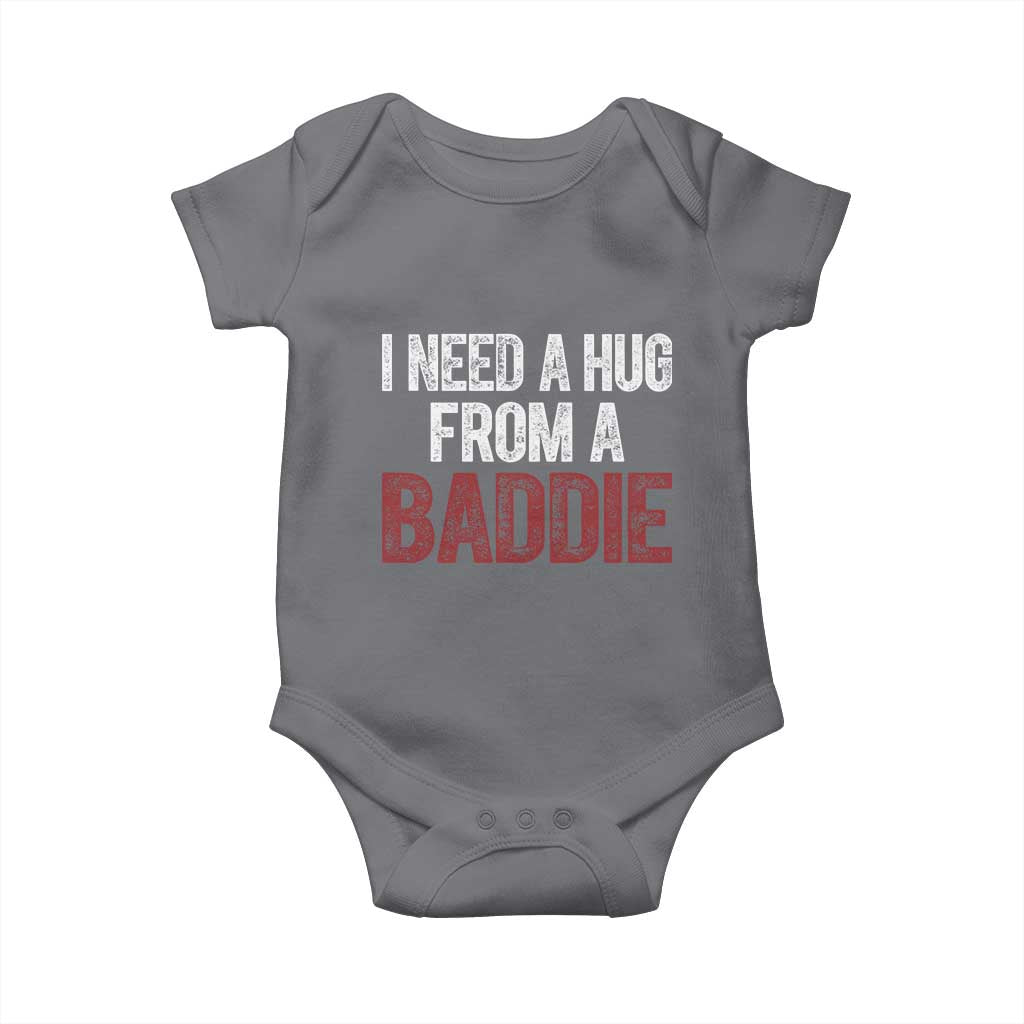 I Need A Hug From A Baddie Baby Onesie Funny Gag Gift