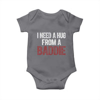I Need A Hug From A Baddie Baby Onesie Funny Gag Gift