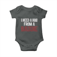 I Need A Hug From A Baddie Baby Onesie Funny Gag Gift
