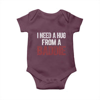I Need A Hug From A Baddie Baby Onesie Funny Gag Gift