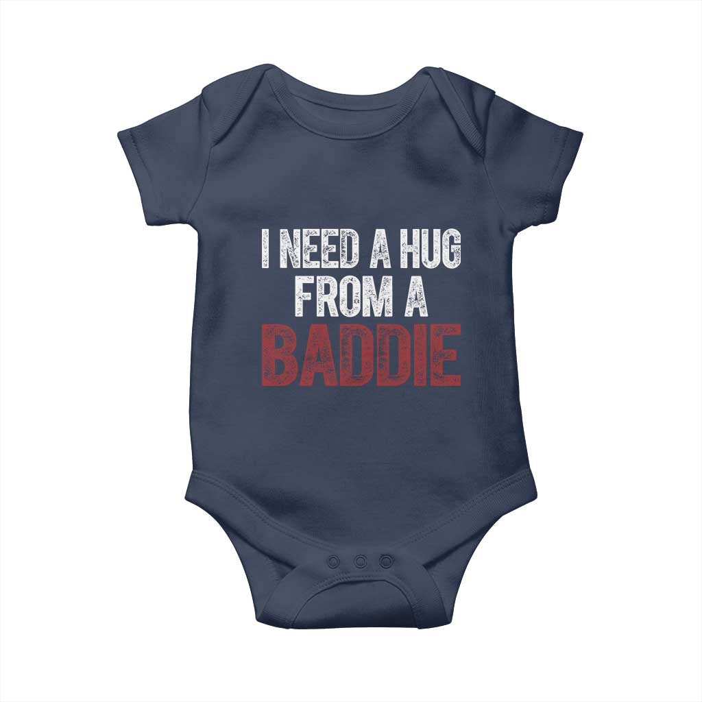 I Need A Hug From A Baddie Baby Onesie Funny Gag Gift