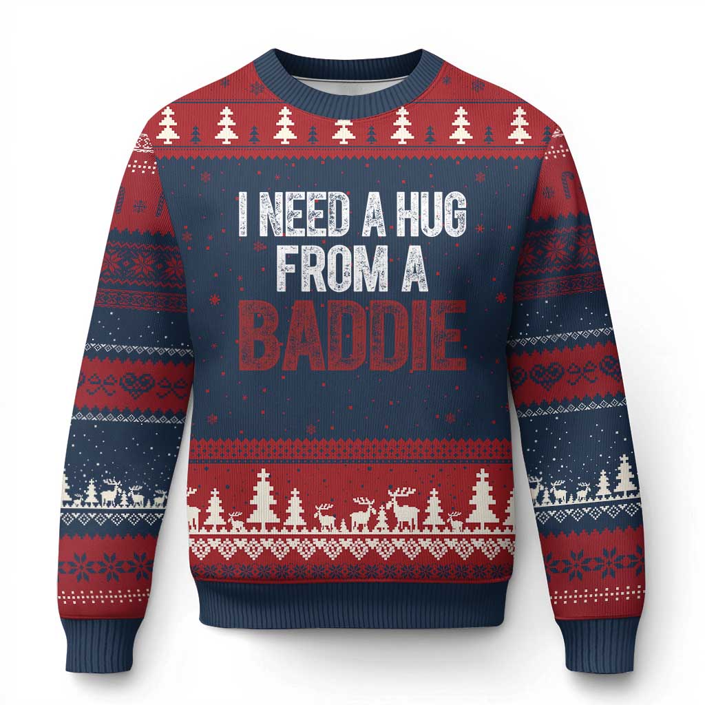 I Need A Hug From A Baddie Ugly Christmas Sweater Funny Gag Gift