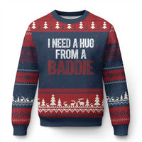 I Need A Hug From A Baddie Ugly Christmas Sweater Funny Gag Gift