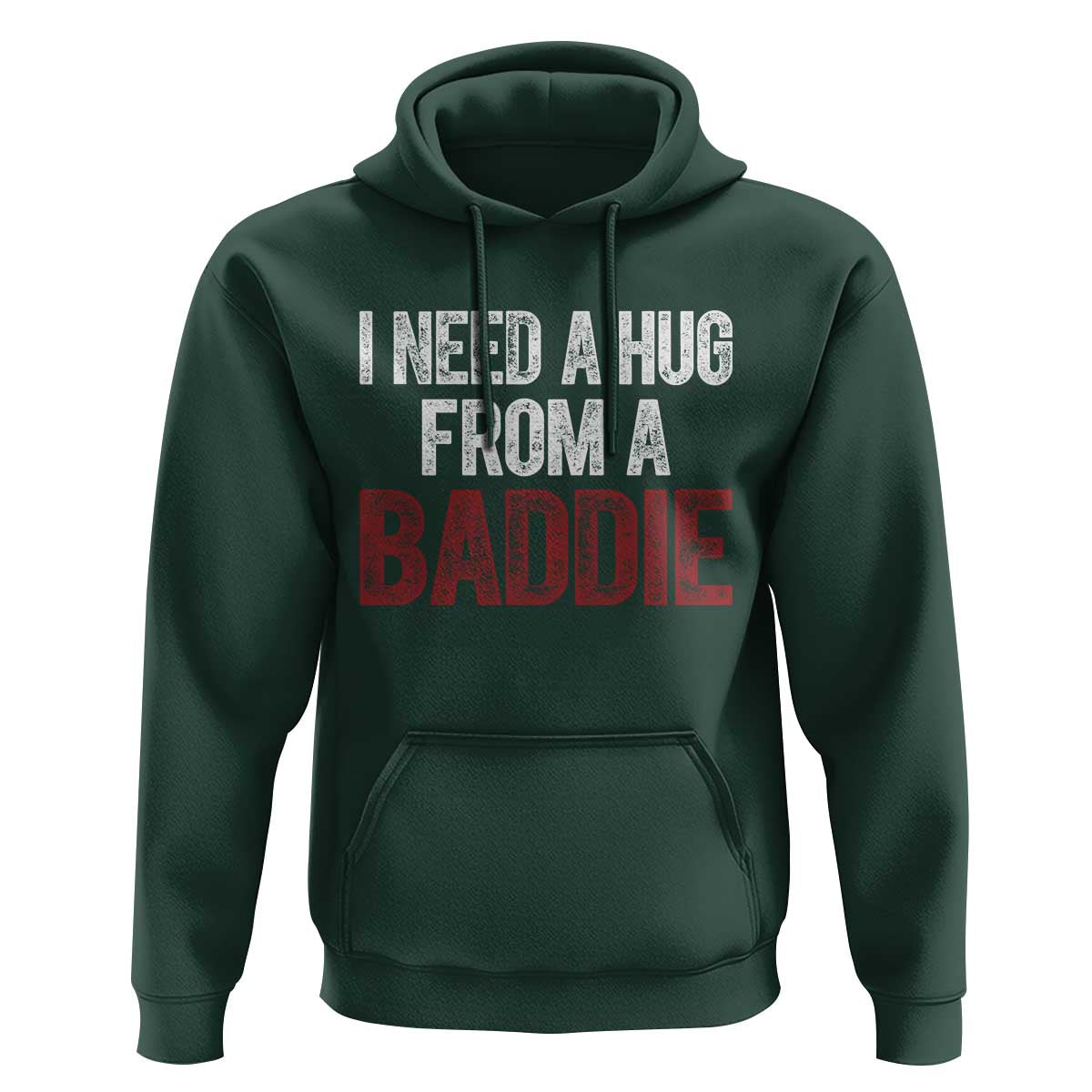 I Need A Hug From A Baddie Hoodie Funny Gag Gift