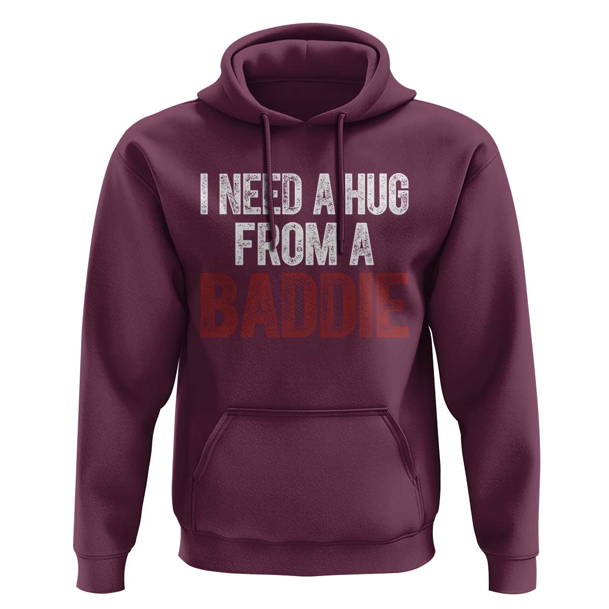 I Need A Hug From A Baddie Hoodie Funny Gag Gift