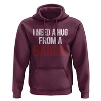 I Need A Hug From A Baddie Hoodie Funny Gag Gift