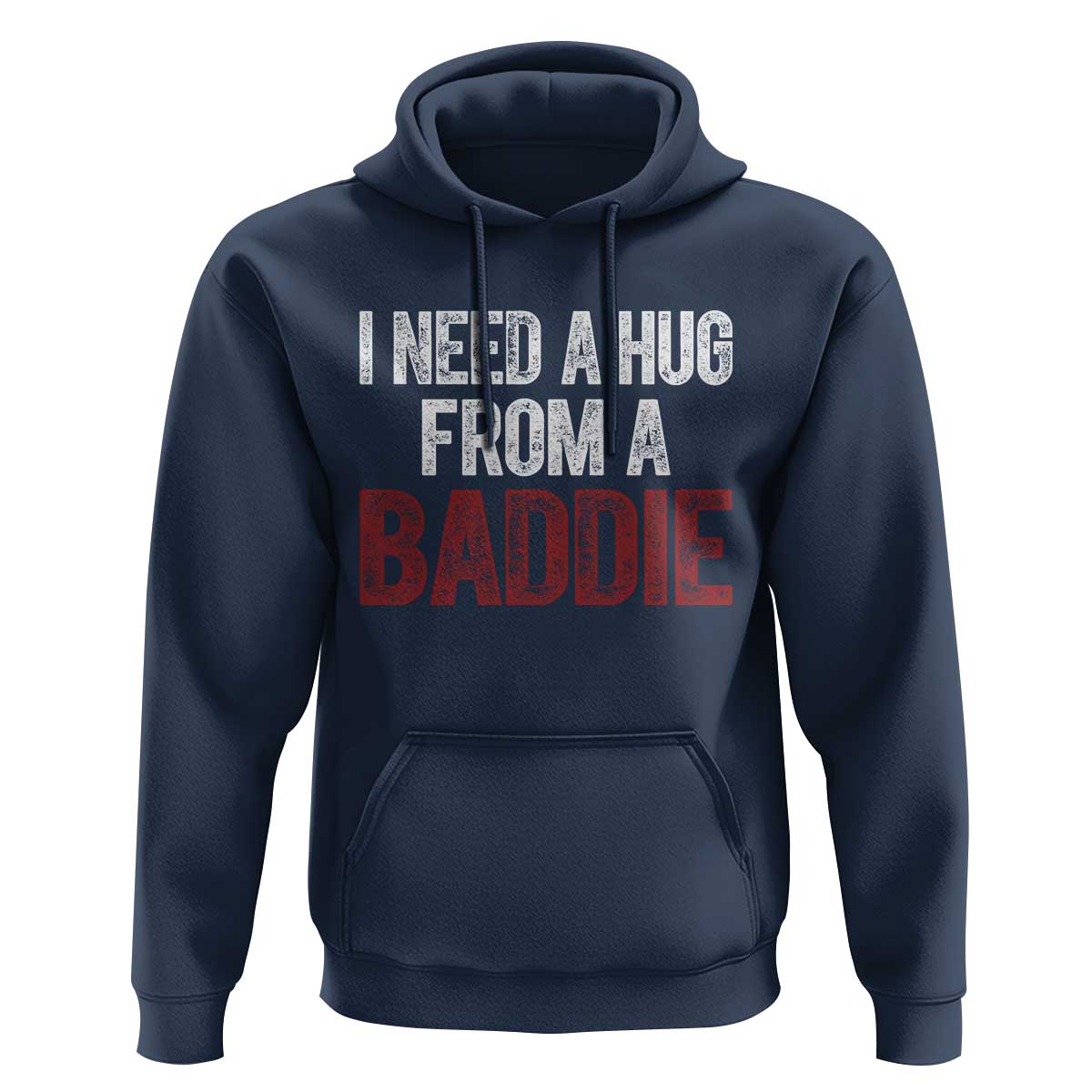 I Need A Hug From A Baddie Hoodie Funny Gag Gift